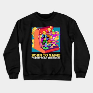 Born To Game, Forced To Go To School Crewneck Sweatshirt